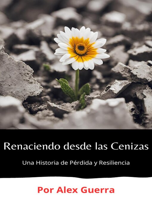 Title details for Renaciendo desde las Cenizas by Alex Guerra - Available